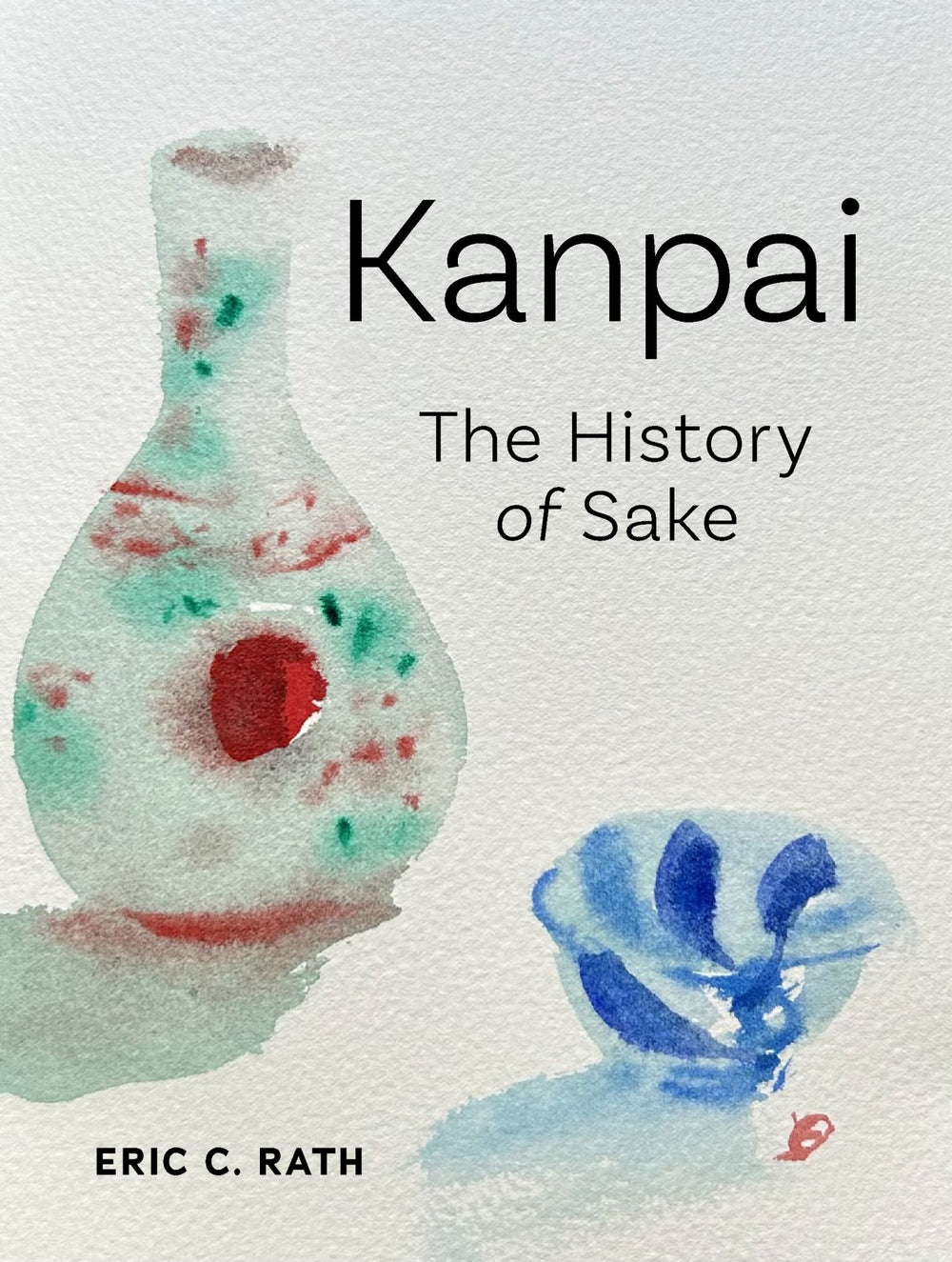 Kanpai: The History of Sake, by Eric C. Rath
